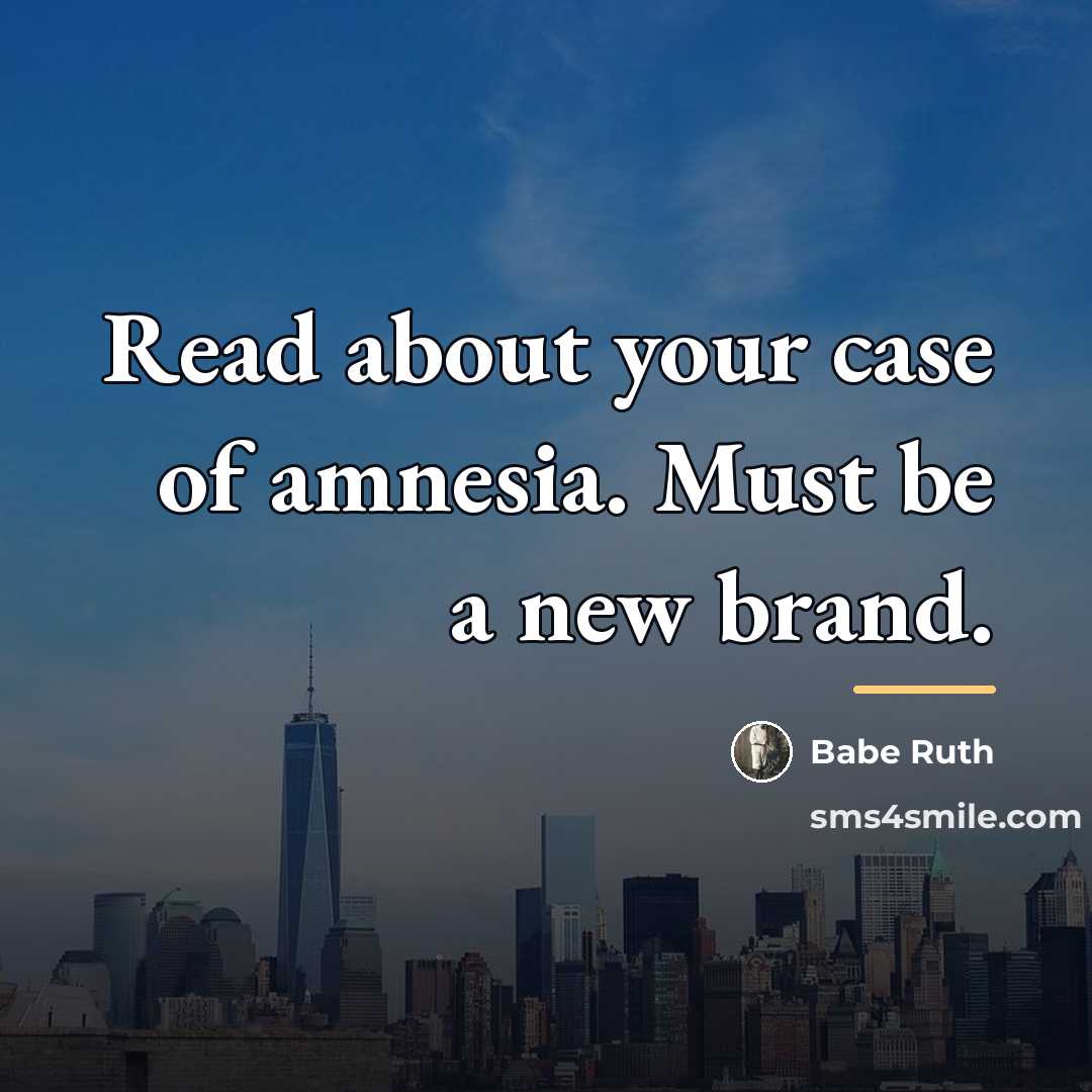 “Read about your case of amnesia. Must be a new…” quote by Babe Ruth