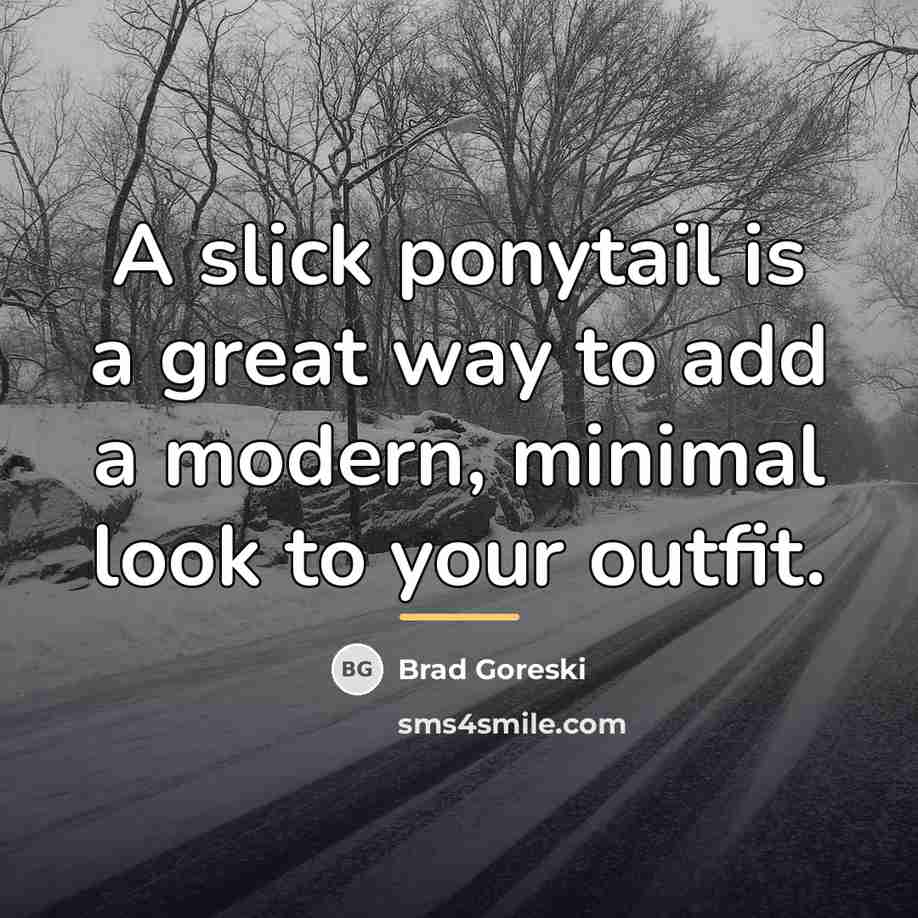 “A slick ponytail is a great way to add a…” quote by Brad Goreski