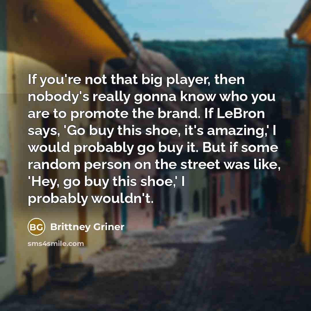 “If you're not that big player, then nobody's really gonna…” quote by Brittney Griner