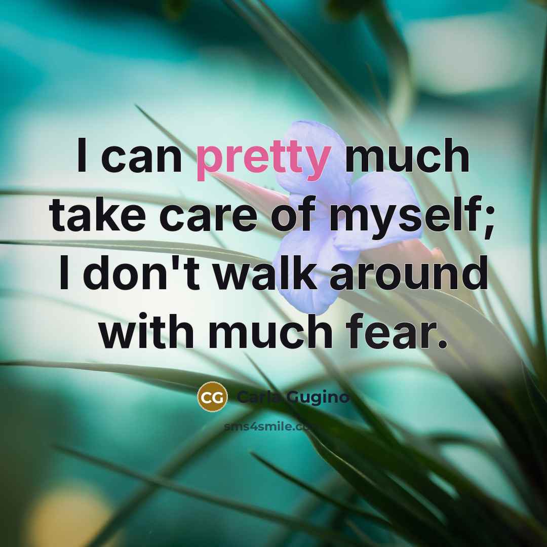 “I can pretty much take care of myself; I don't…” quote by Carla Gugino
