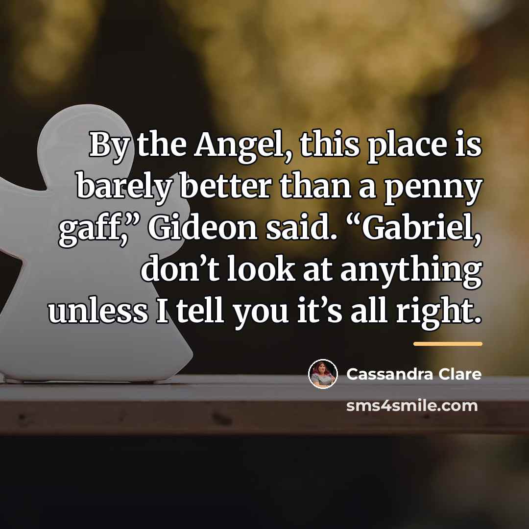 “By the Angel, this place is barely better than a…” quote by Cassandra Clare