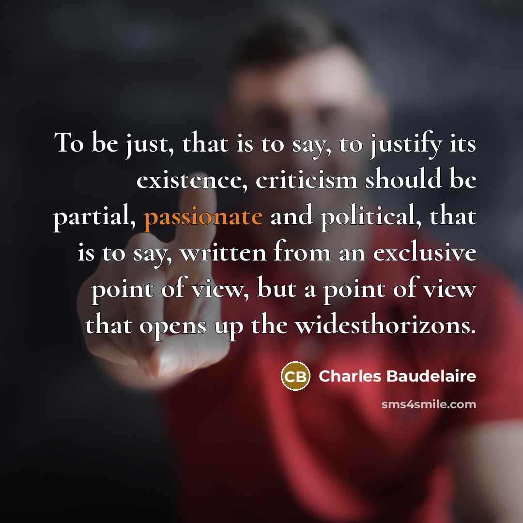 “To be just, that is to say, to justify its…” quote by Charles Baudelaire
