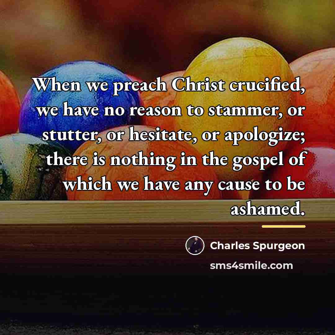 “When we preach Christ crucified, we have no reason to…” quote by Charles Spurgeon