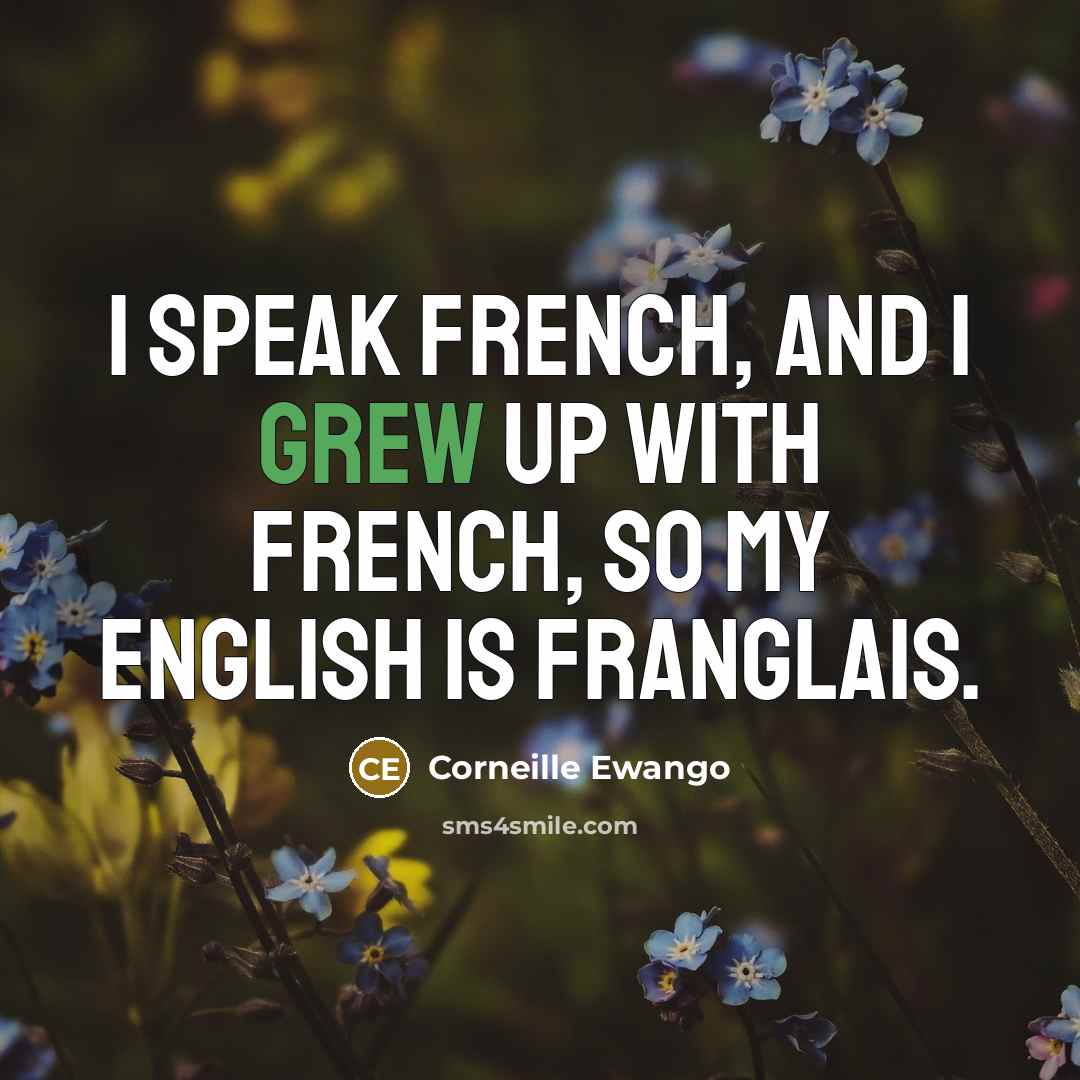 “I speak French, and I grew up with French, so…” quote by Corneille Ewango