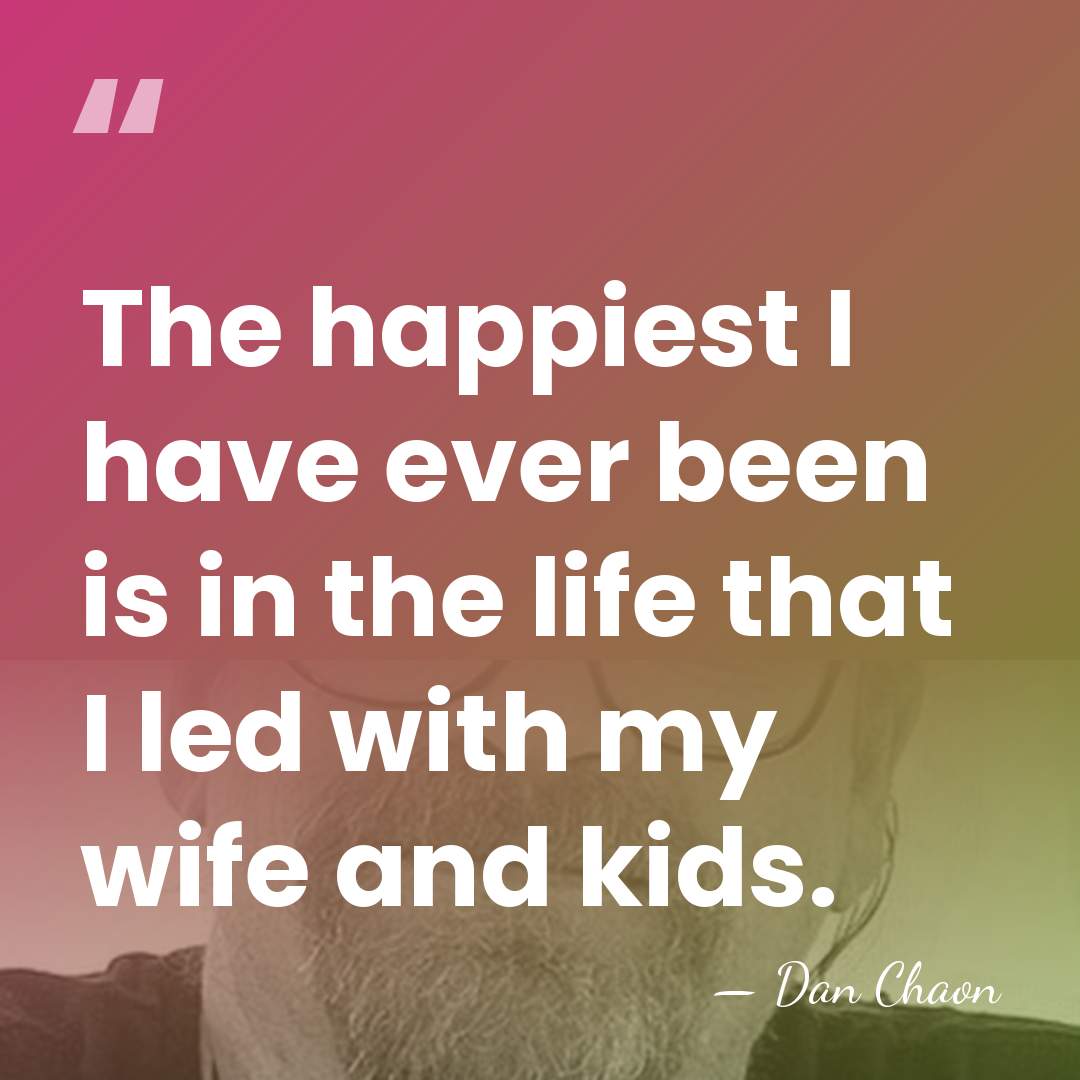 The happiest I have ever been is in the life that I&hellip; - Dan Chaon
