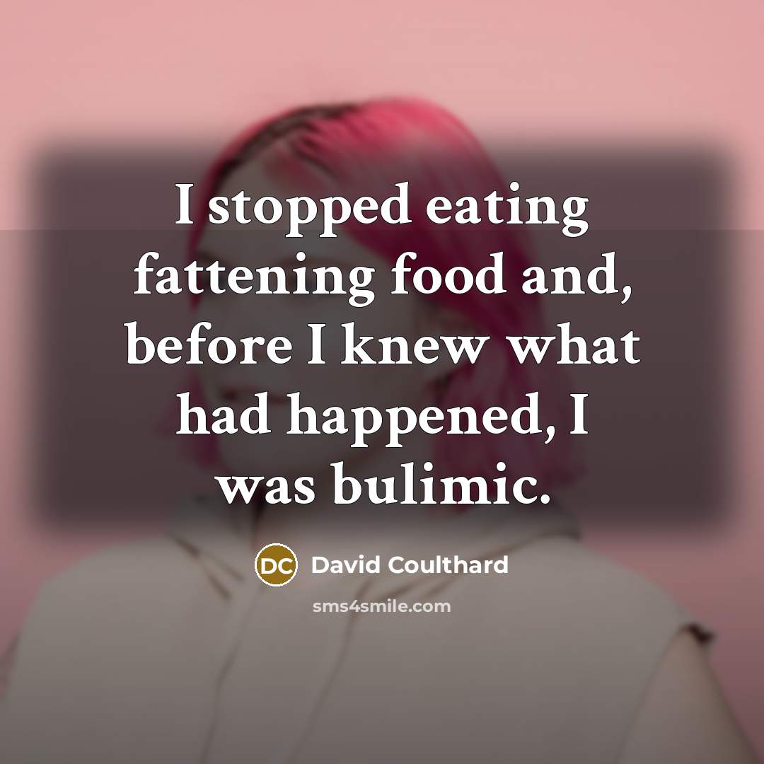 “I stopped eating fattening food and, before I knew what…” quote by David Coulthard