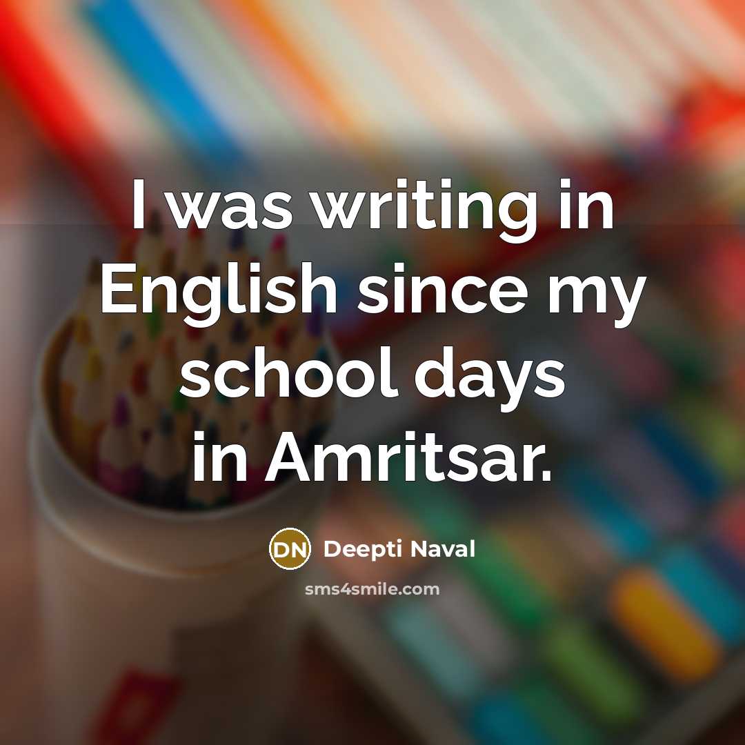 “I was writing in English since my school days in…” quote by Deepti Naval