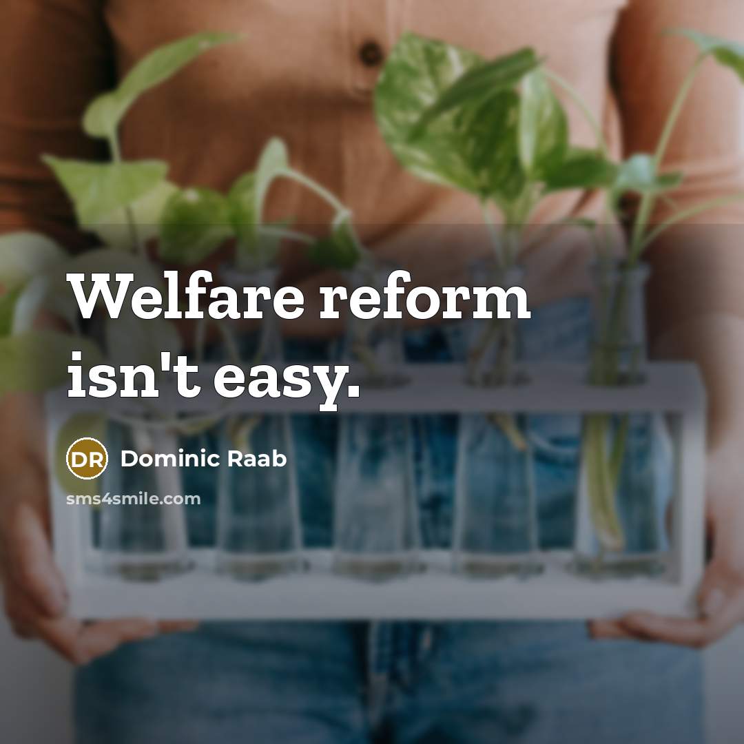 “Welfare reform isn't easy.…” quote by Dominic Raab