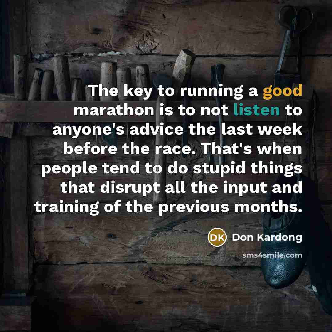 “The key to running a good marathon is to not…” quote by Don Kardong