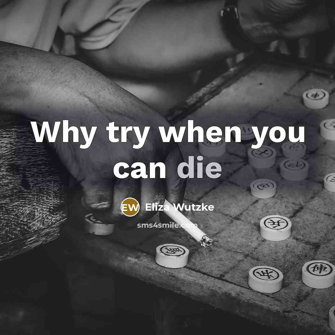 “Why try when you can die” quote by Eliza Wutzke