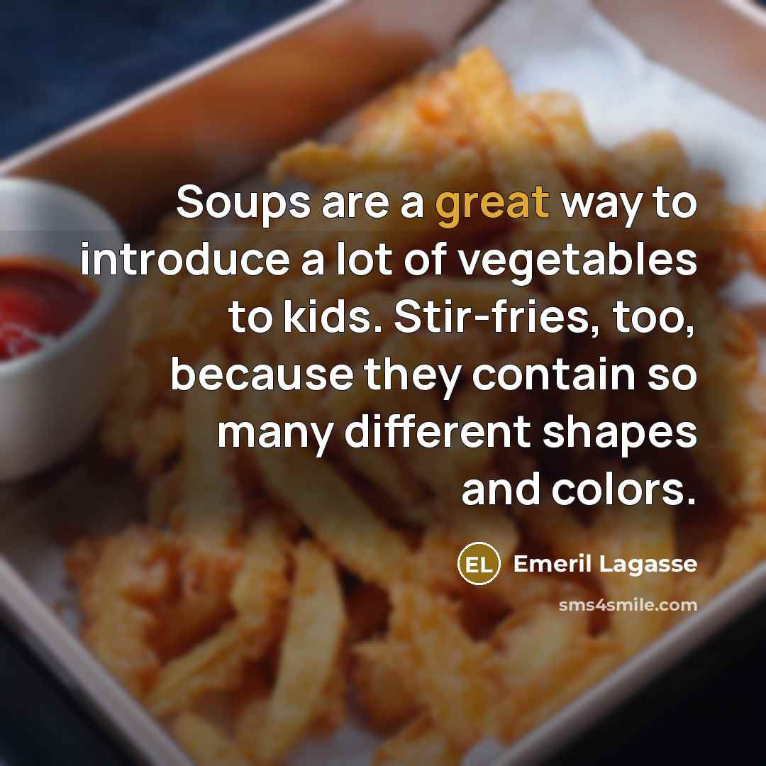 “Soups are a great way to introduce a lot of…” quote by Emeril Lagasse