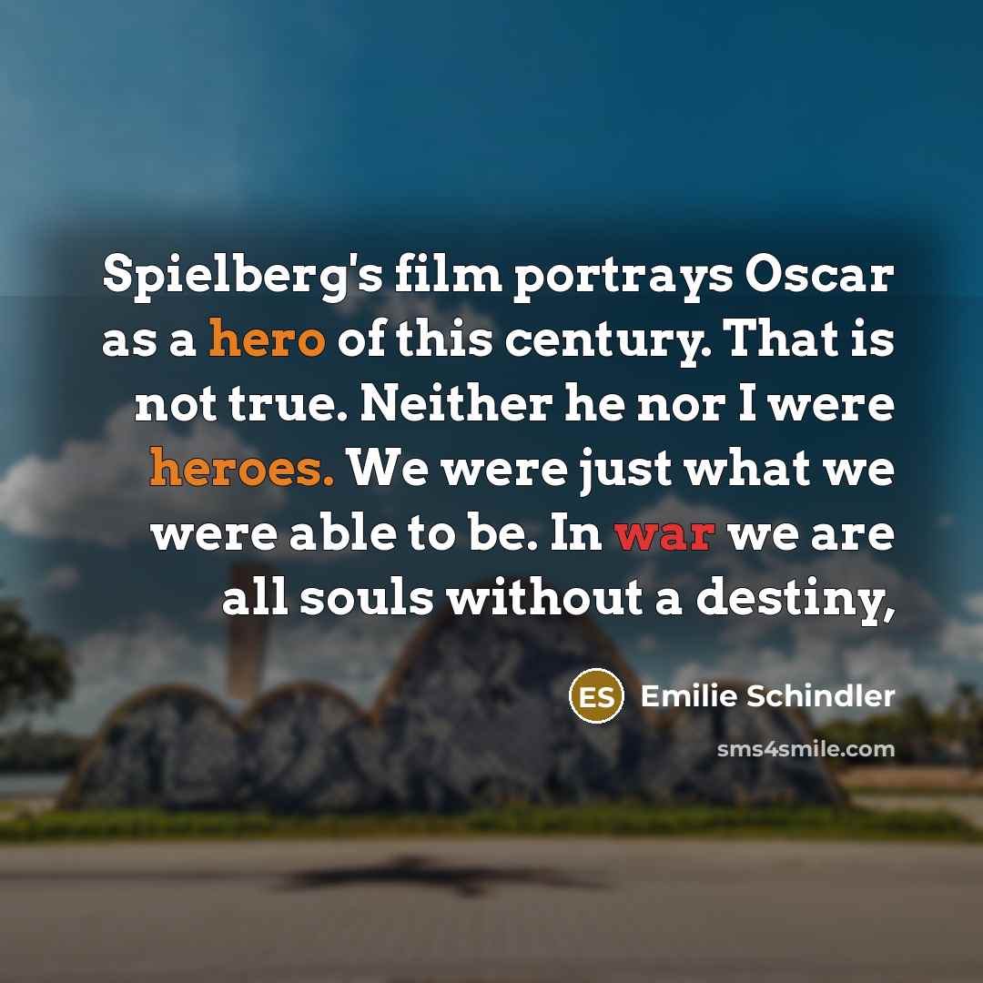 “Spielberg's film portrays Oscar as a hero of this century.…” quote by Emilie Schindler