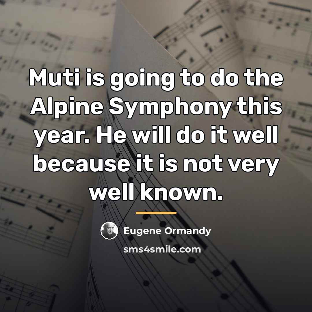 “Muti is going to do the Alpine Symphony this year.…” quote by Eugene Ormandy