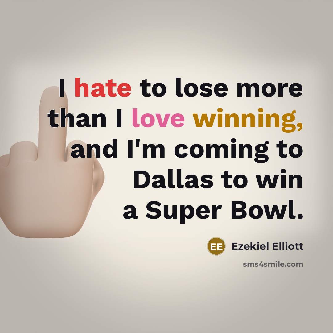 “I hate to lose more than I love winning, and…” quote by Ezekiel Elliott