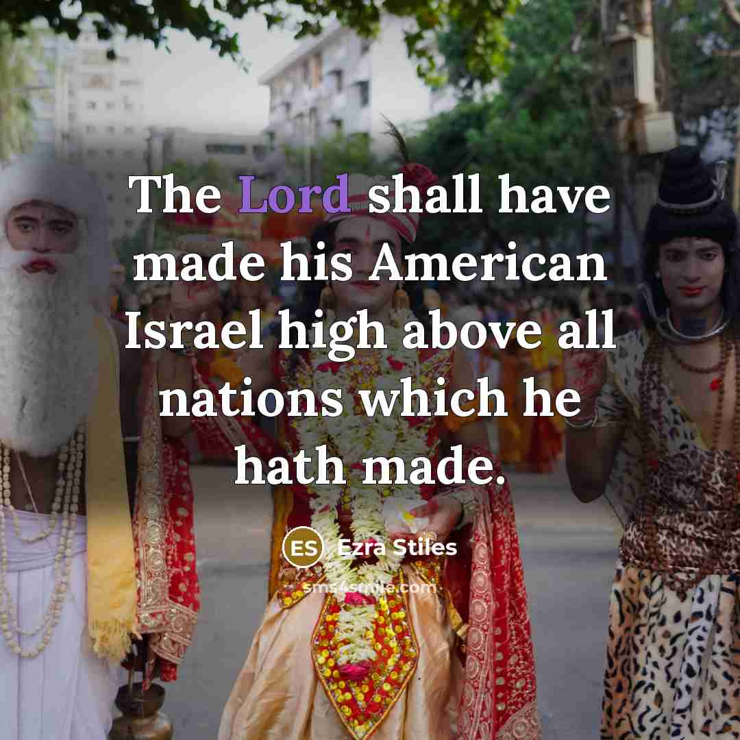 “The Lord shall have made his American Israel high above…” quote by Ezra Stiles