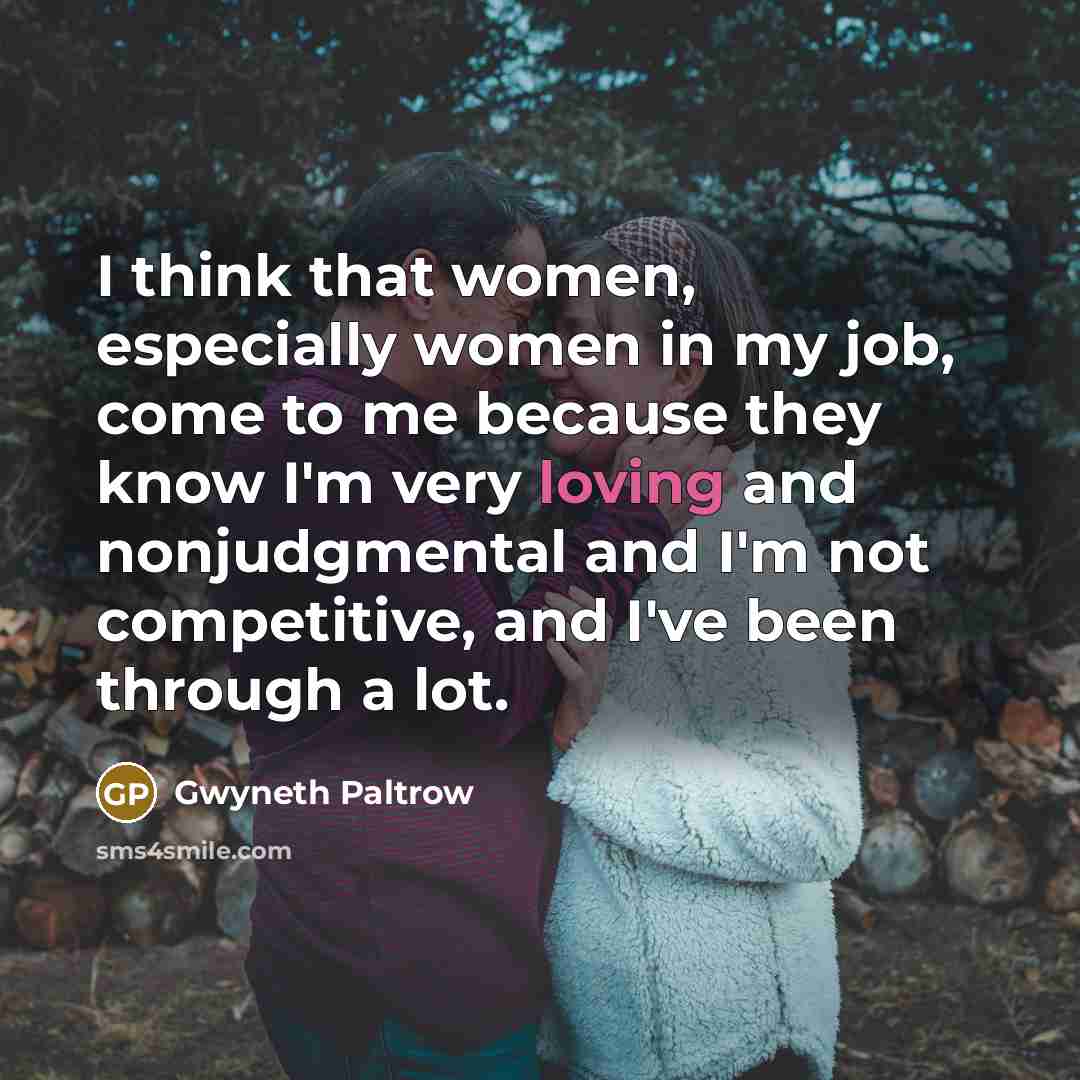 “I think that women, especially women in my job, come…” quote by Gwyneth Paltrow