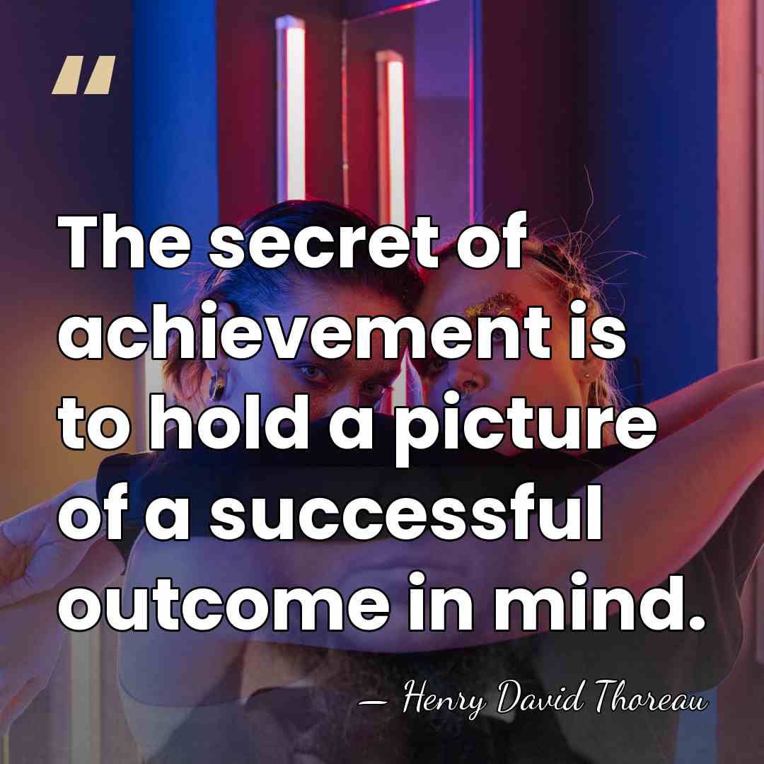 The secret of achievement is to hold a picture of a successful&hellip; - Henry David Thoreau