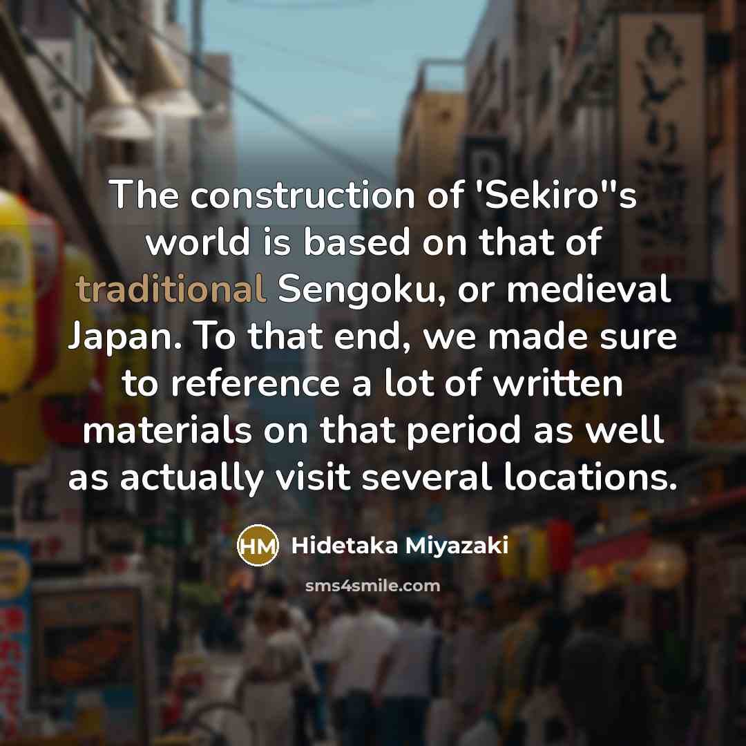 “The construction of 'Sekiro''s world is based on that of…” quote by Hidetaka Miyazaki