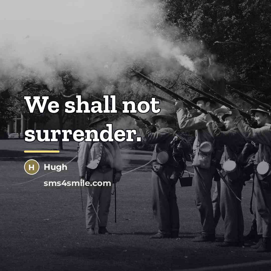 “We shall not surrender.…” quote by Hugh