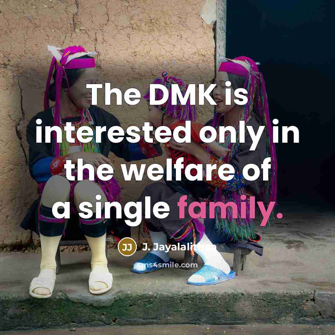 “The DMK is interested only in the welfare of a…” quote by J. Jayalalithaa