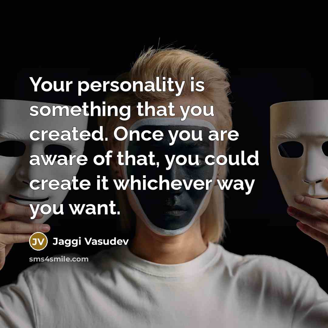 “Your personality is something that you created. Once you are…” quote by Jaggi Vasudev
