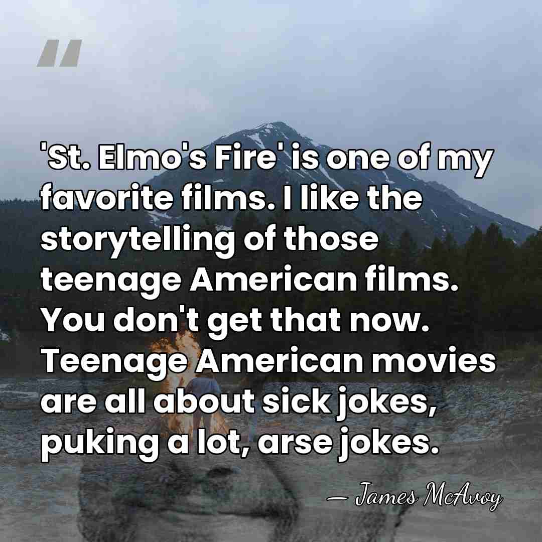 'St. Elmo's Fire' is one of my favorite films. I like the&hellip; - James McAvoy