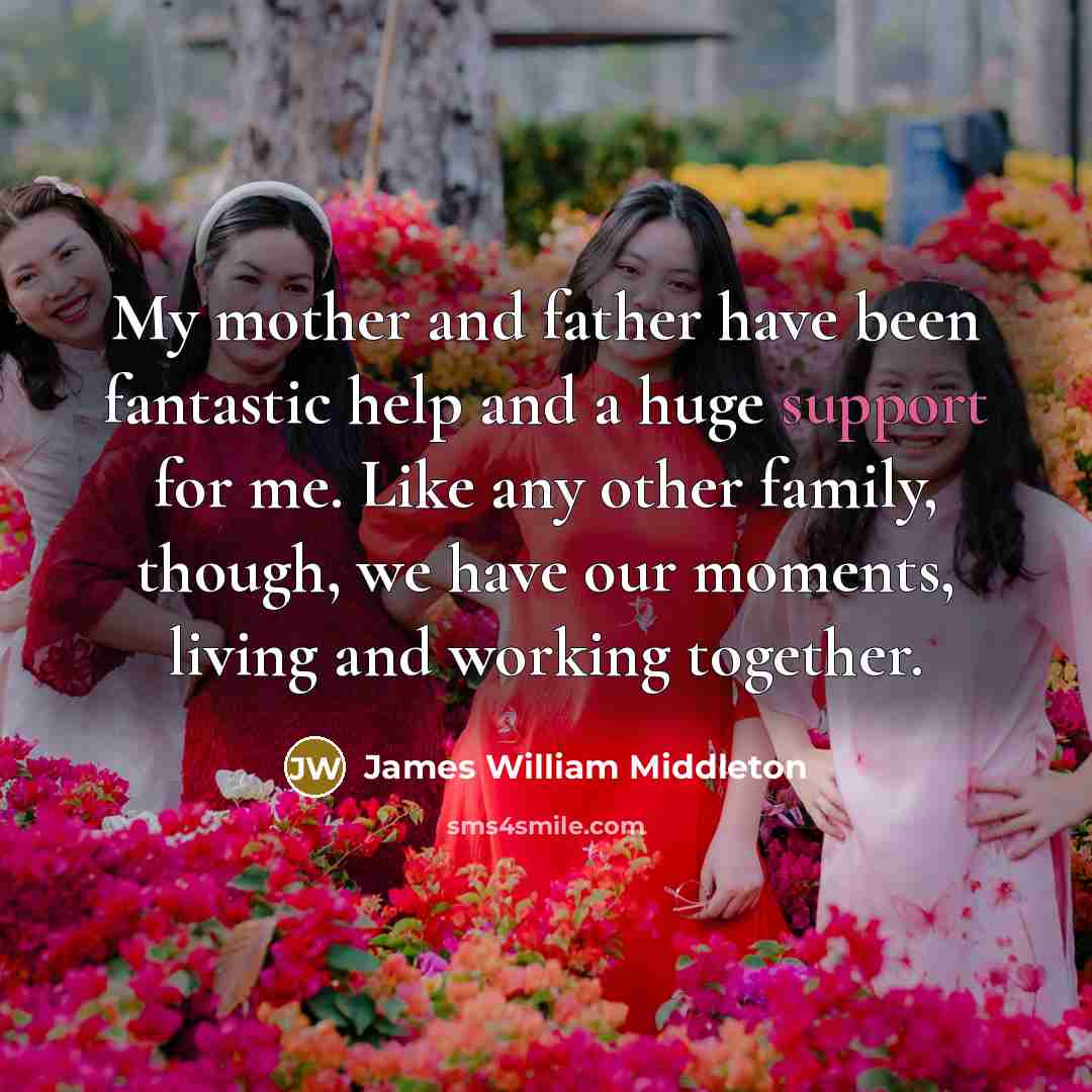 “My mother and father have been fantastic help and a…” quote by James William Middleton