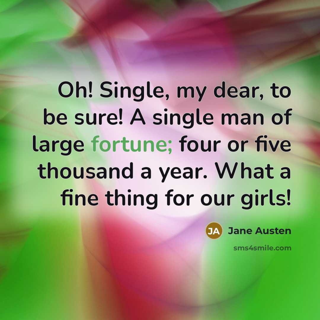 “Oh! Single, my dear, to be sure! A single man…” quote by Jane Austen