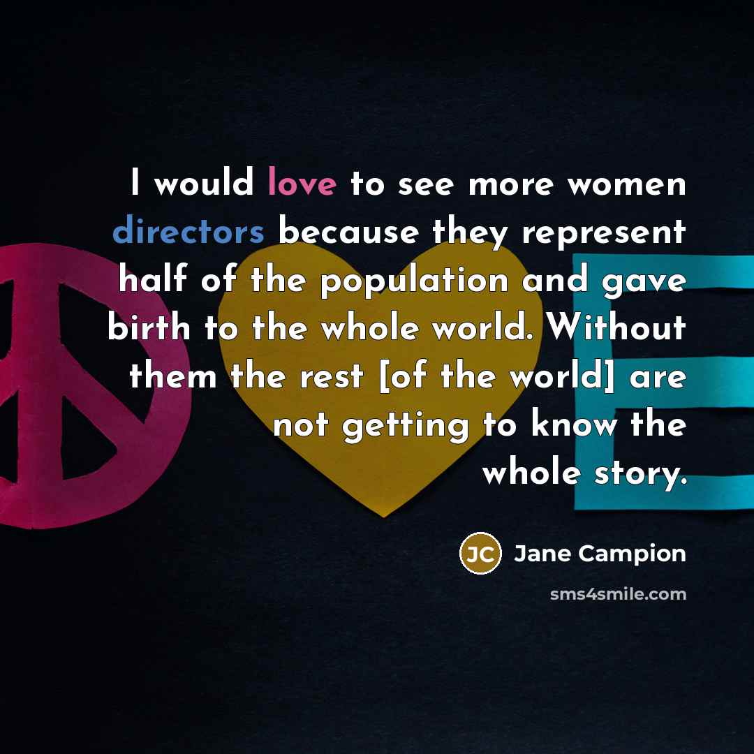 “I would love to see more women directors because they…” quote by Jane Campion