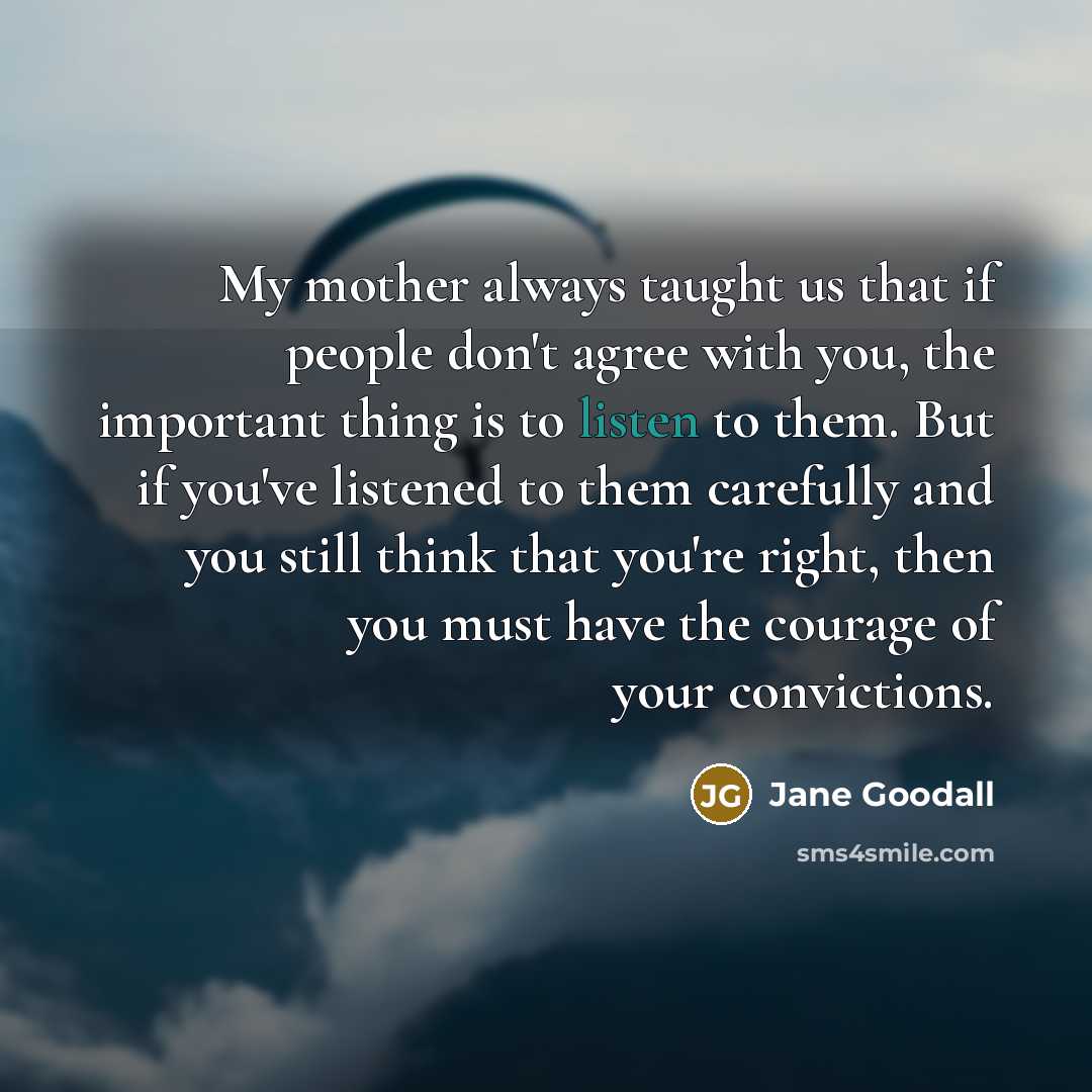 “My mother always taught us that if people don't agree…” quote by Jane Goodall