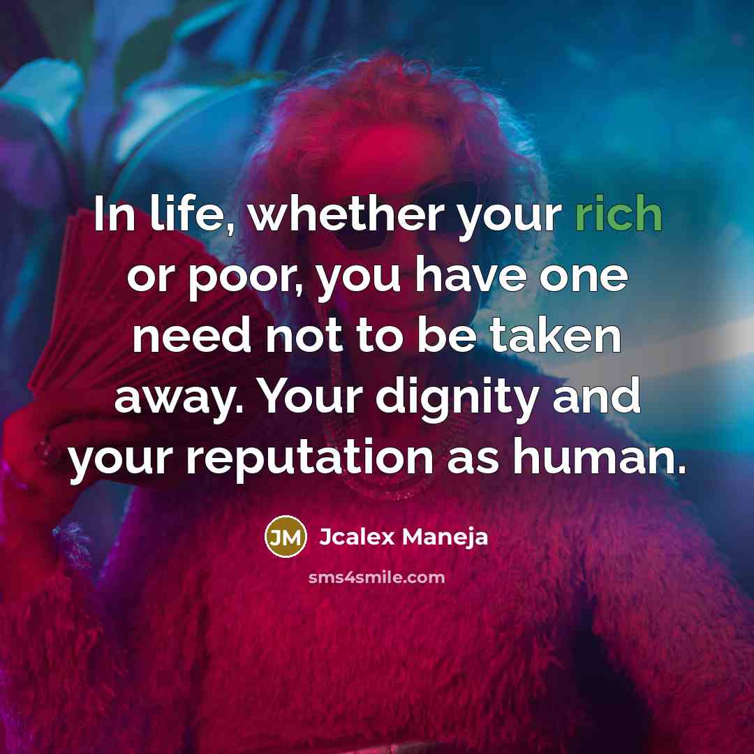 “In life, whether your rich or poor, you have one…” quote by Jcalex Maneja