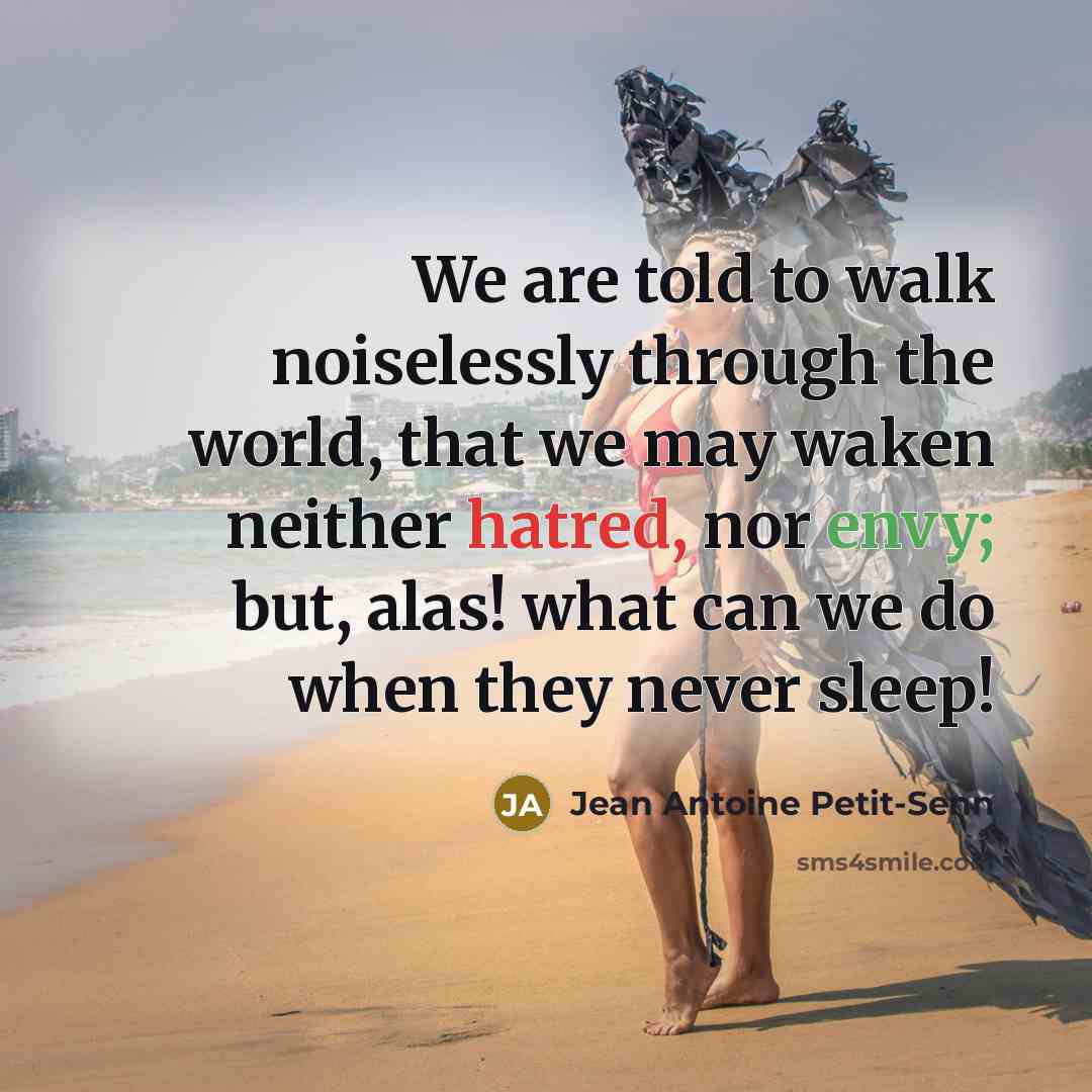 “We are told to walk noiselessly through the world, that…” quote by Jean Antoine Petit-Senn