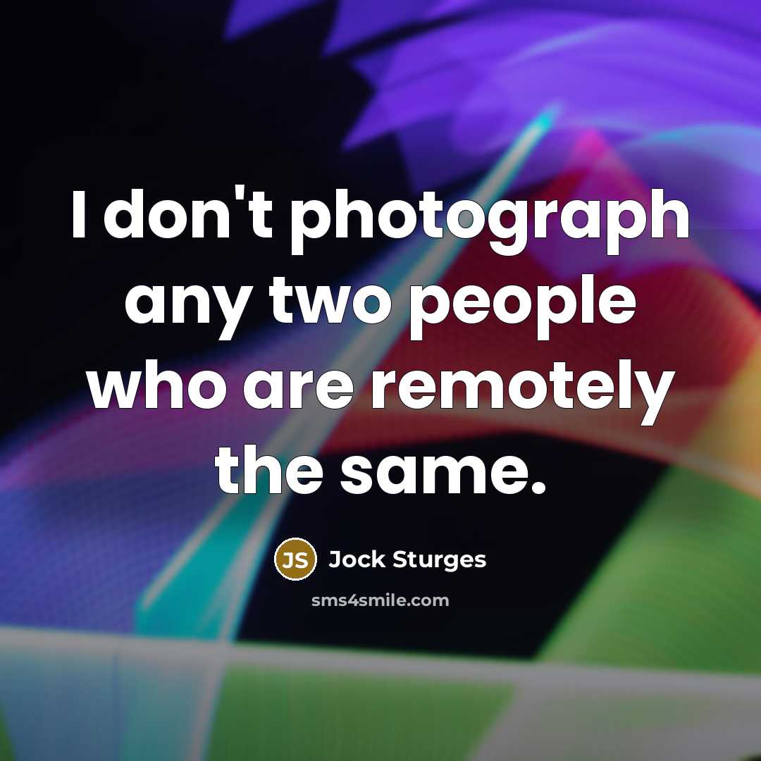 “I don't photograph any two people who are remotely the…” quote by Jock Sturges
