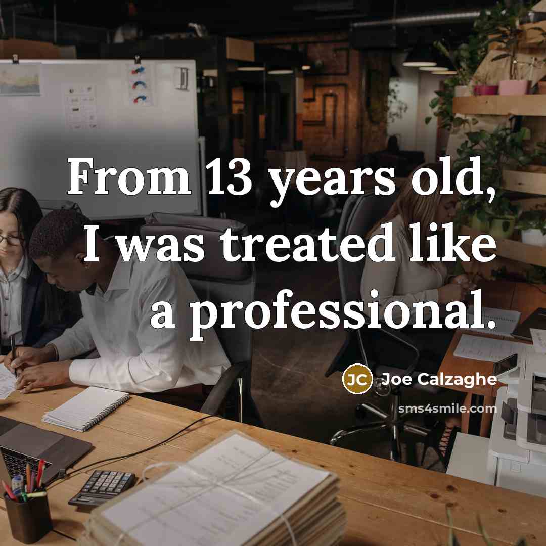 “From 13 years old, I was treated like a professional.…” quote by Joe Calzaghe