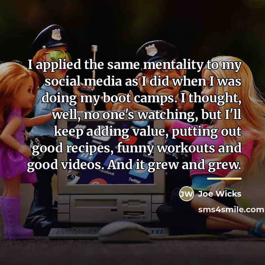 “I applied the same mentality to my social media as…” quote by Joe Wicks