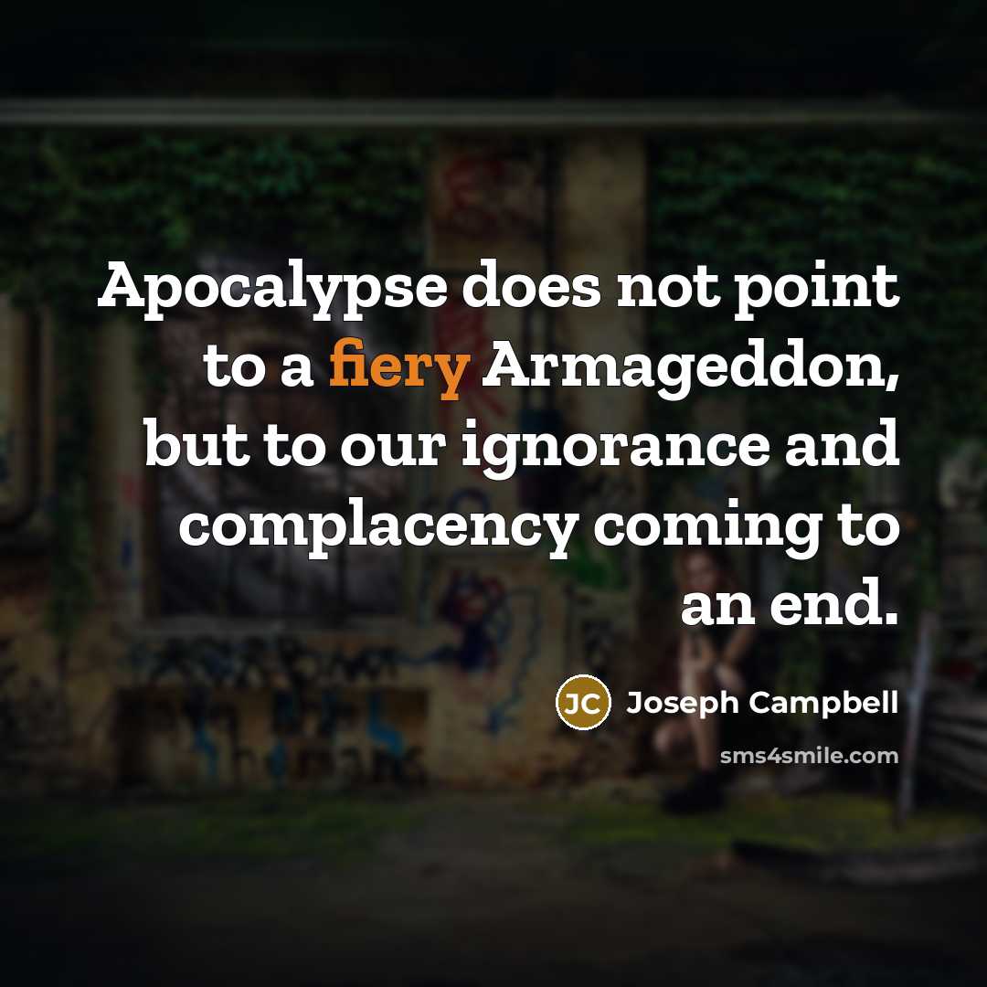“Apocalypse does not point to a fiery Armageddon, but to…” quote by Joseph Campbell
