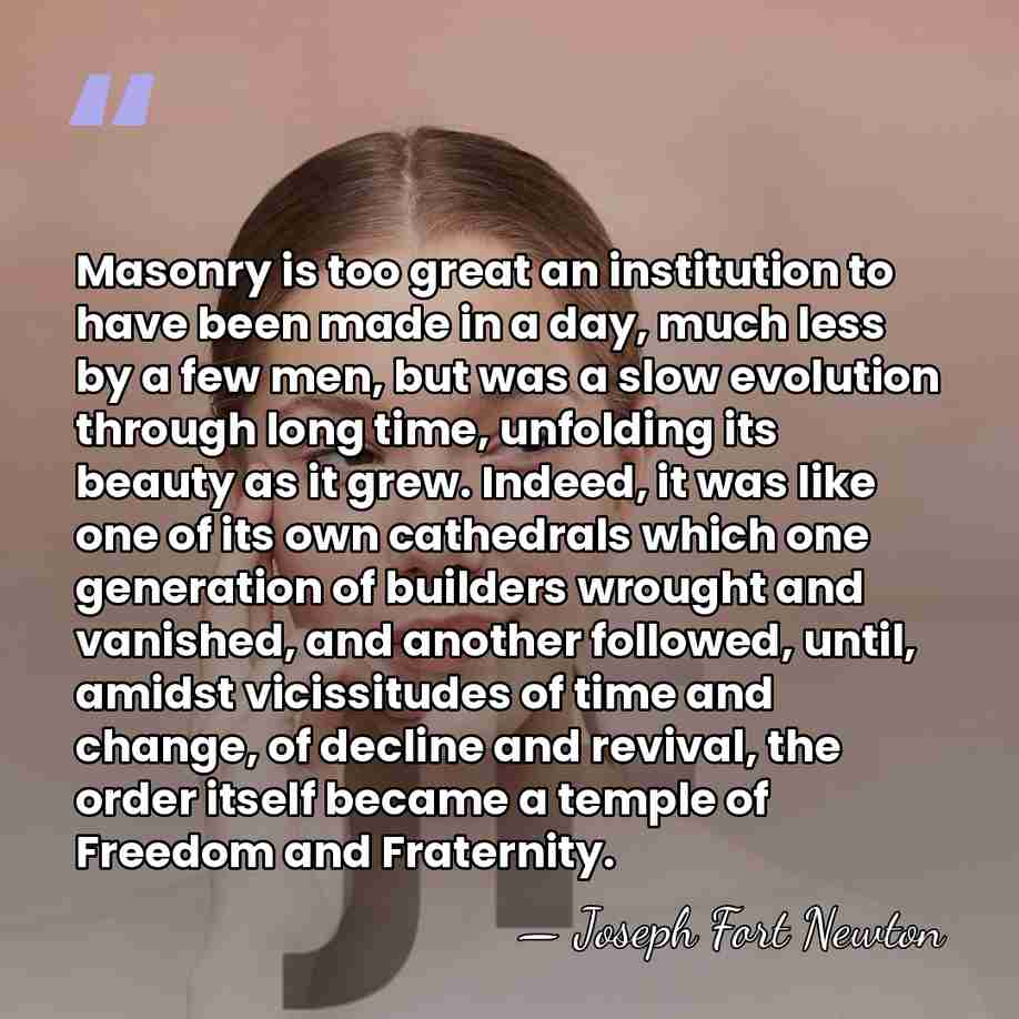 Masonry is too great an institution to have been made in a&hellip; - Joseph Fort Newton