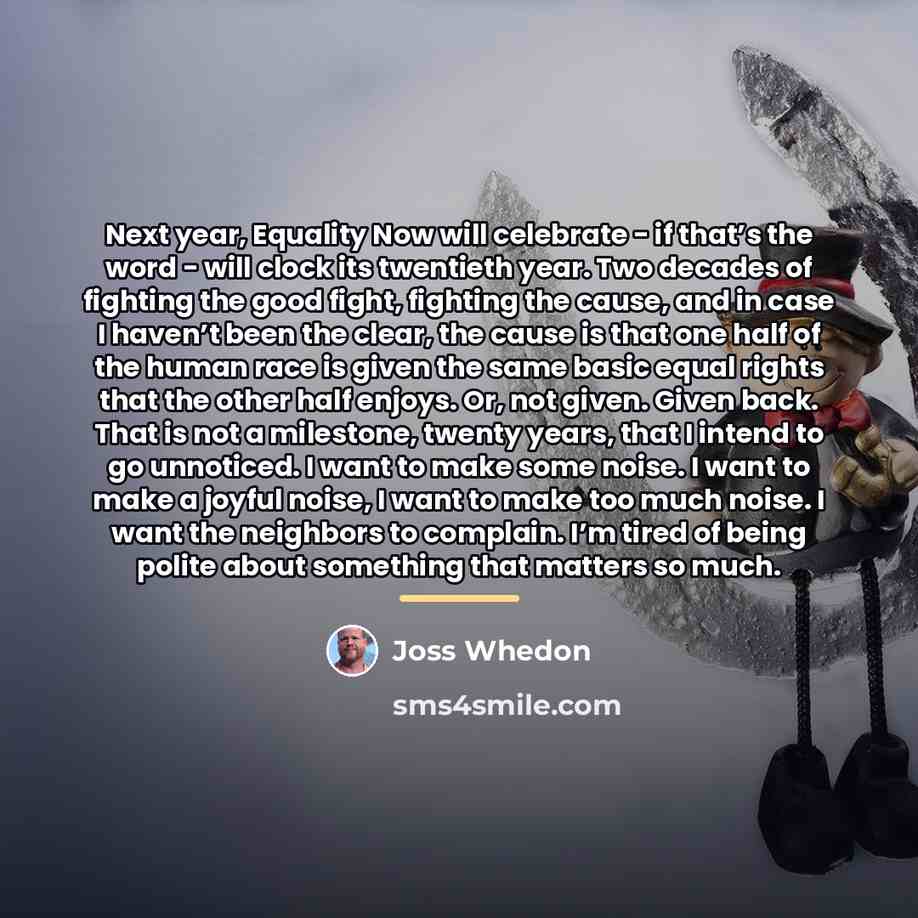 “Next year, Equality Now will celebrate - if that’s the…” quote by Joss Whedon