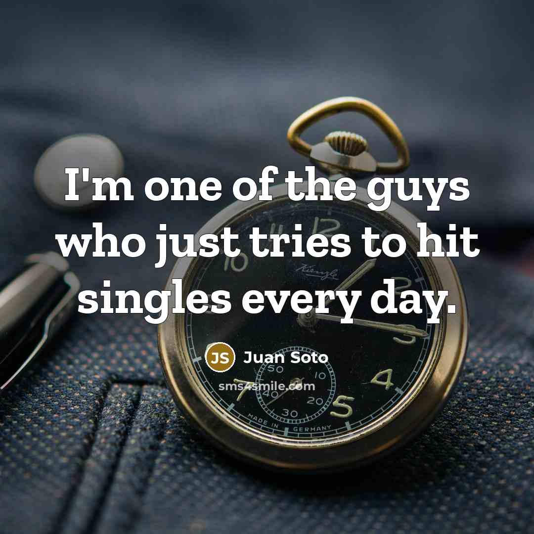 “I'm one of the guys who just tries to hit…” quote by Juan Soto