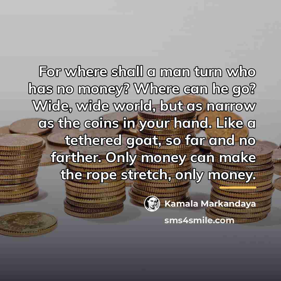 “For where shall a man turn who has no money?…” quote by Kamala Markandaya