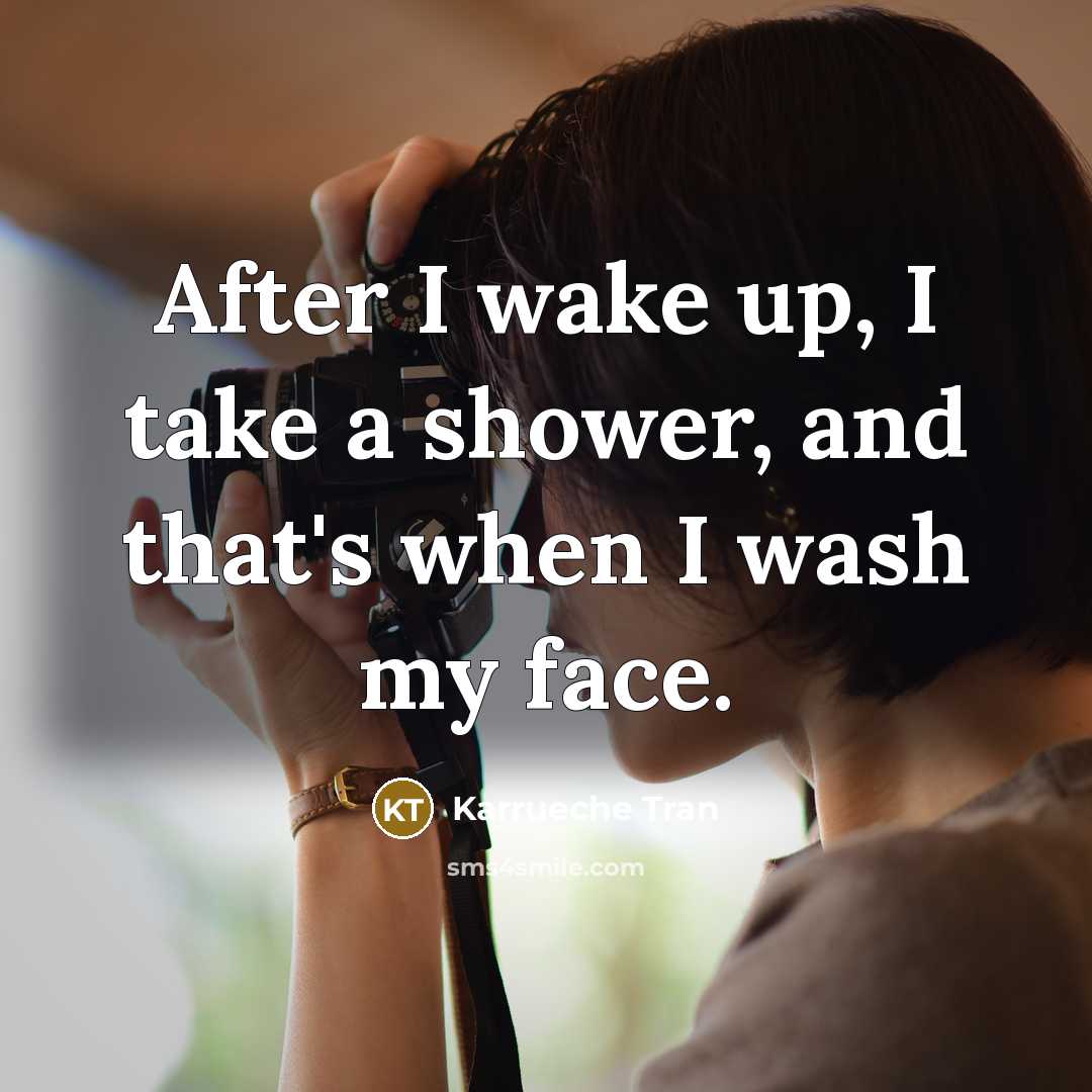 “After I wake up, I take a shower, and that's…” quote by Karrueche Tran