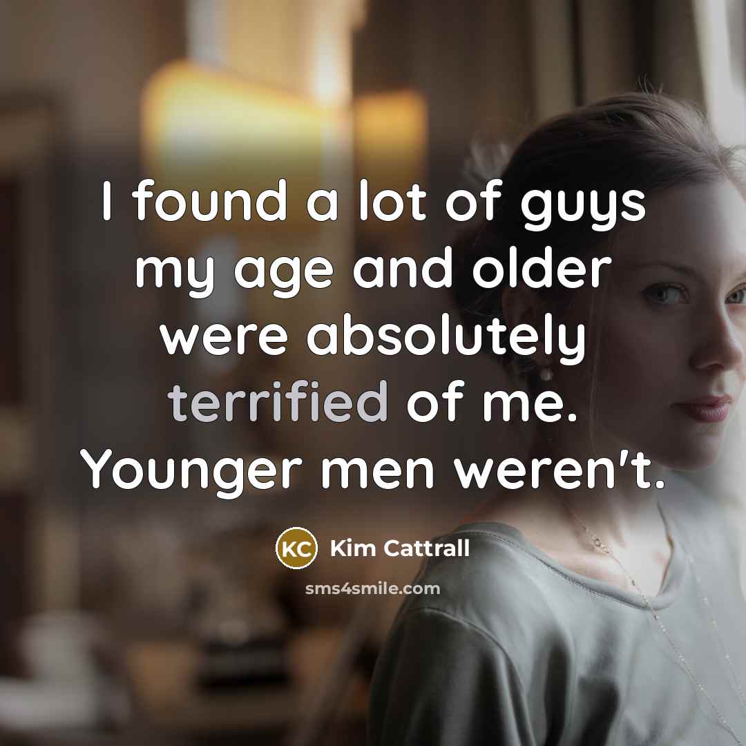 “I found a lot of guys my age and older…” quote by Kim Cattrall