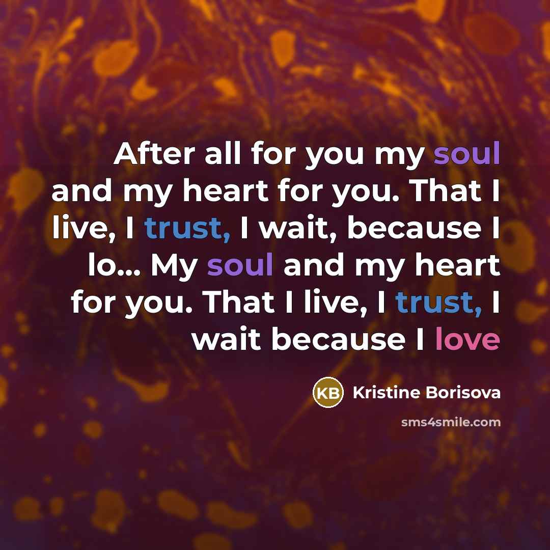 “After all for you my soul and my heart for…” quote by Kristine Borisova
