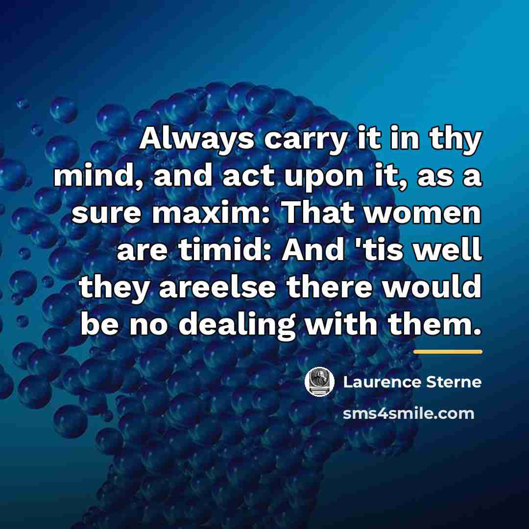 “Always carry it in thy mind, and act upon it,…” quote by Laurence Sterne