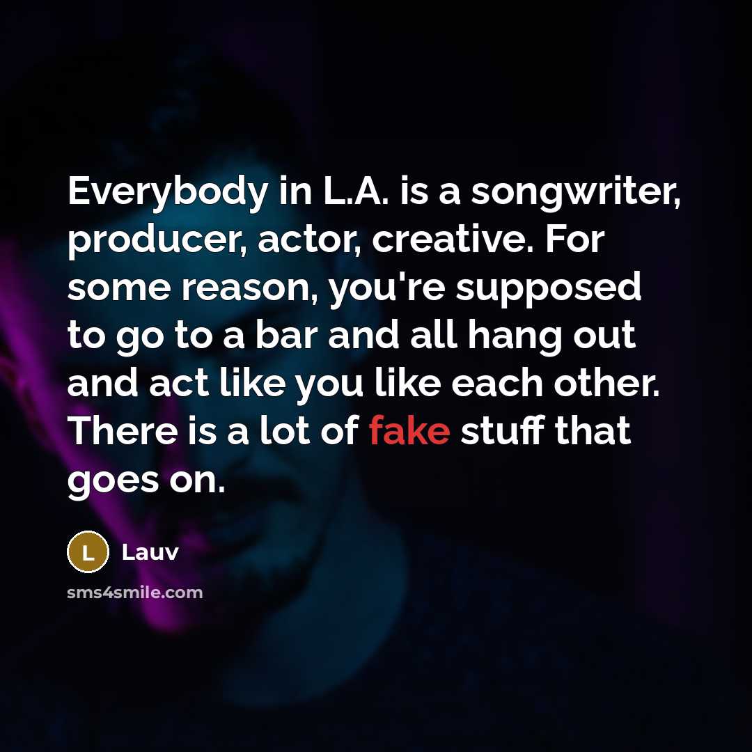 “Everybody in L.A. is a songwriter, producer, actor, creative. For…” quote by Lauv