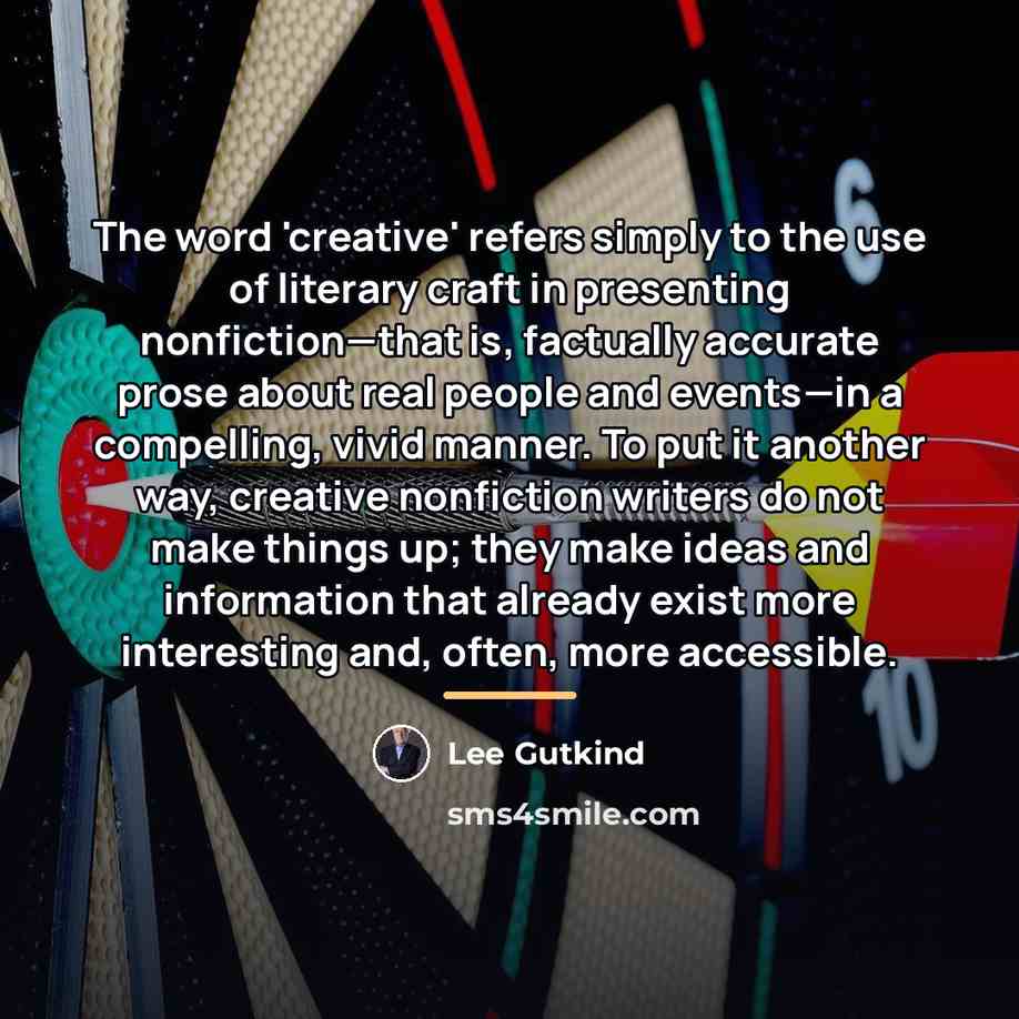 “The word 'creative' refers simply to the use of literary…” quote by Lee Gutkind