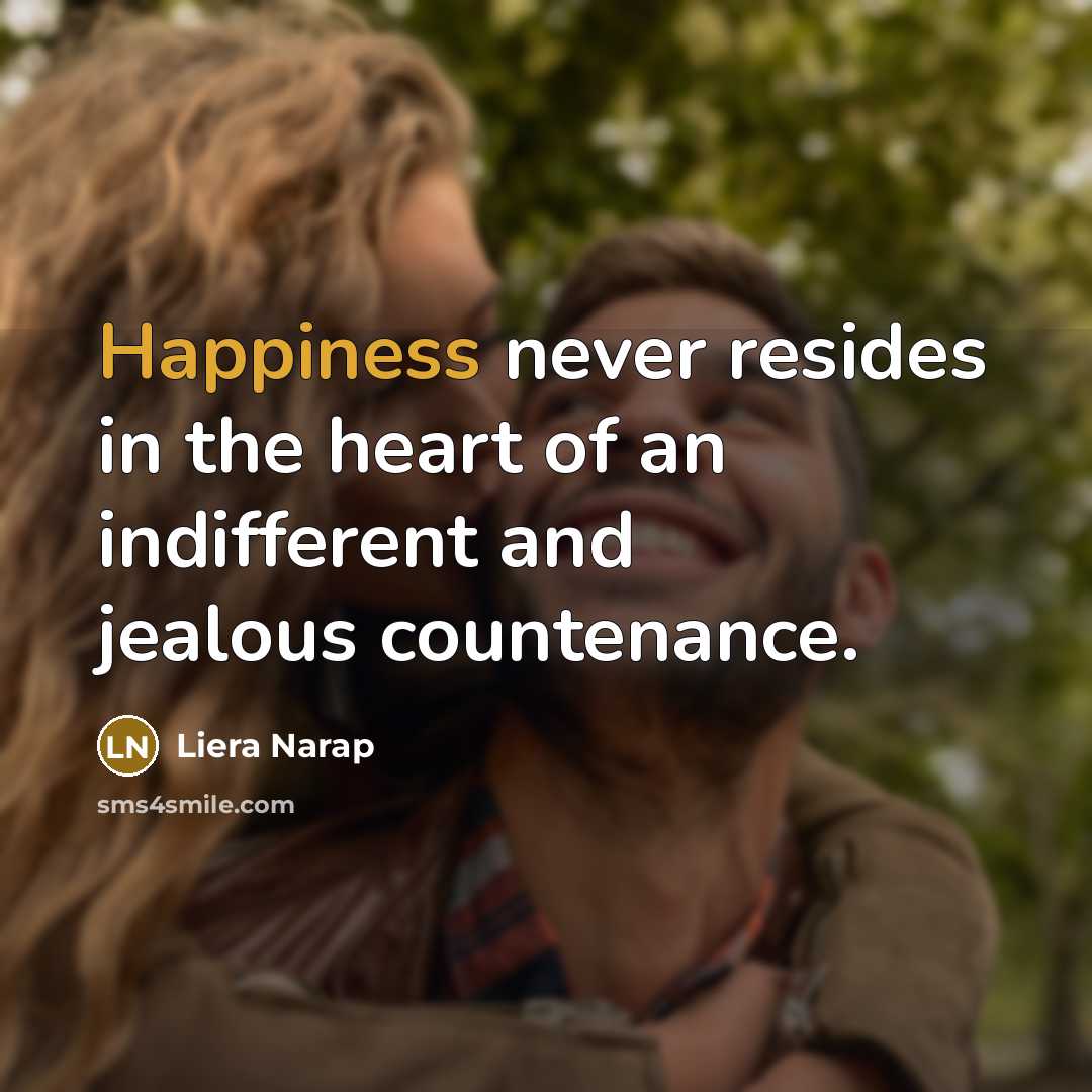 “Happiness never resides in the heart of an indifferent and…” quote by Liera Narap
