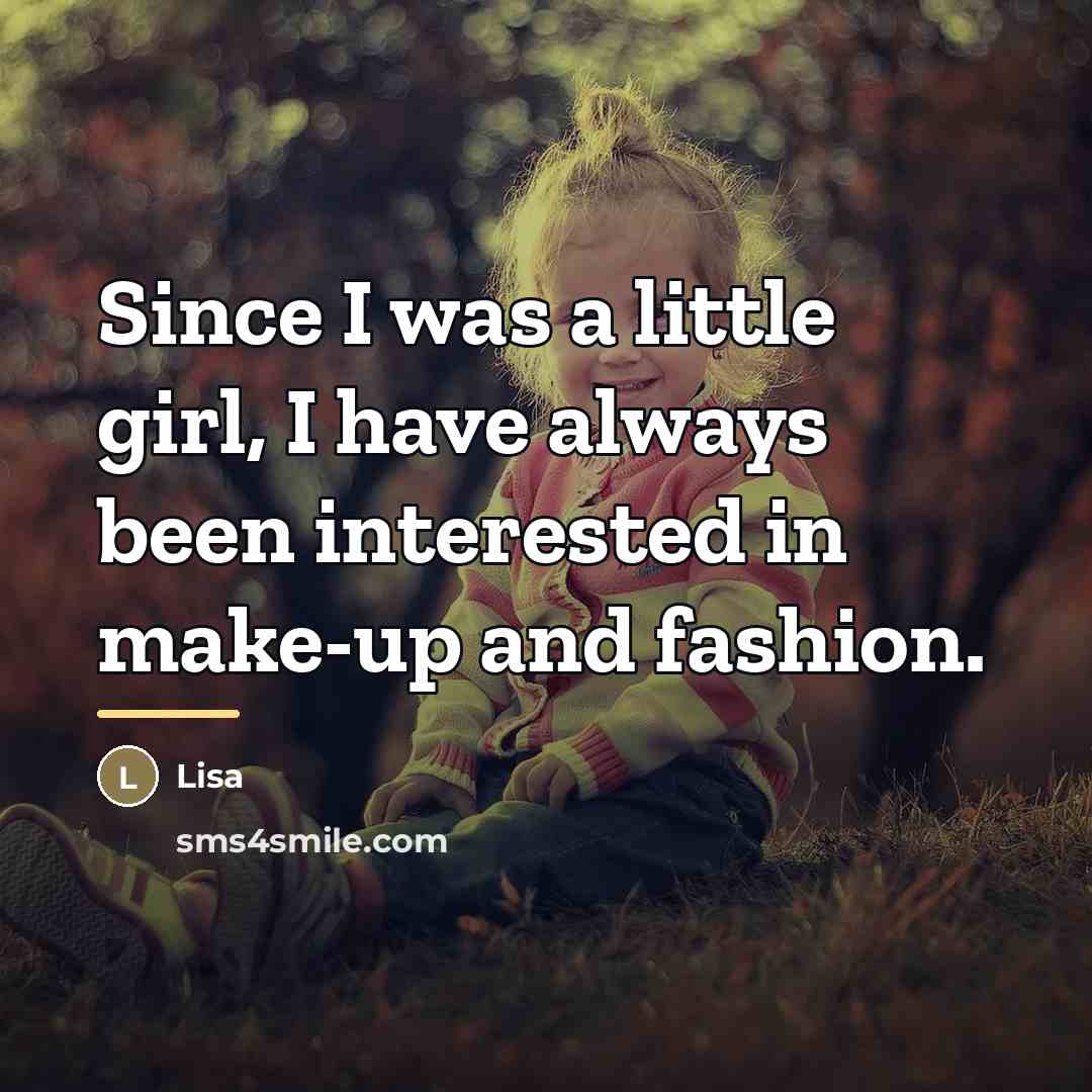 “Since I was a little girl, I have always been…” quote by Lisa