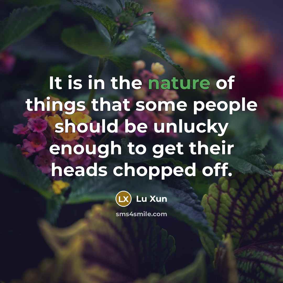 “It is in the nature of things that some people…” quote by Lu Xun
