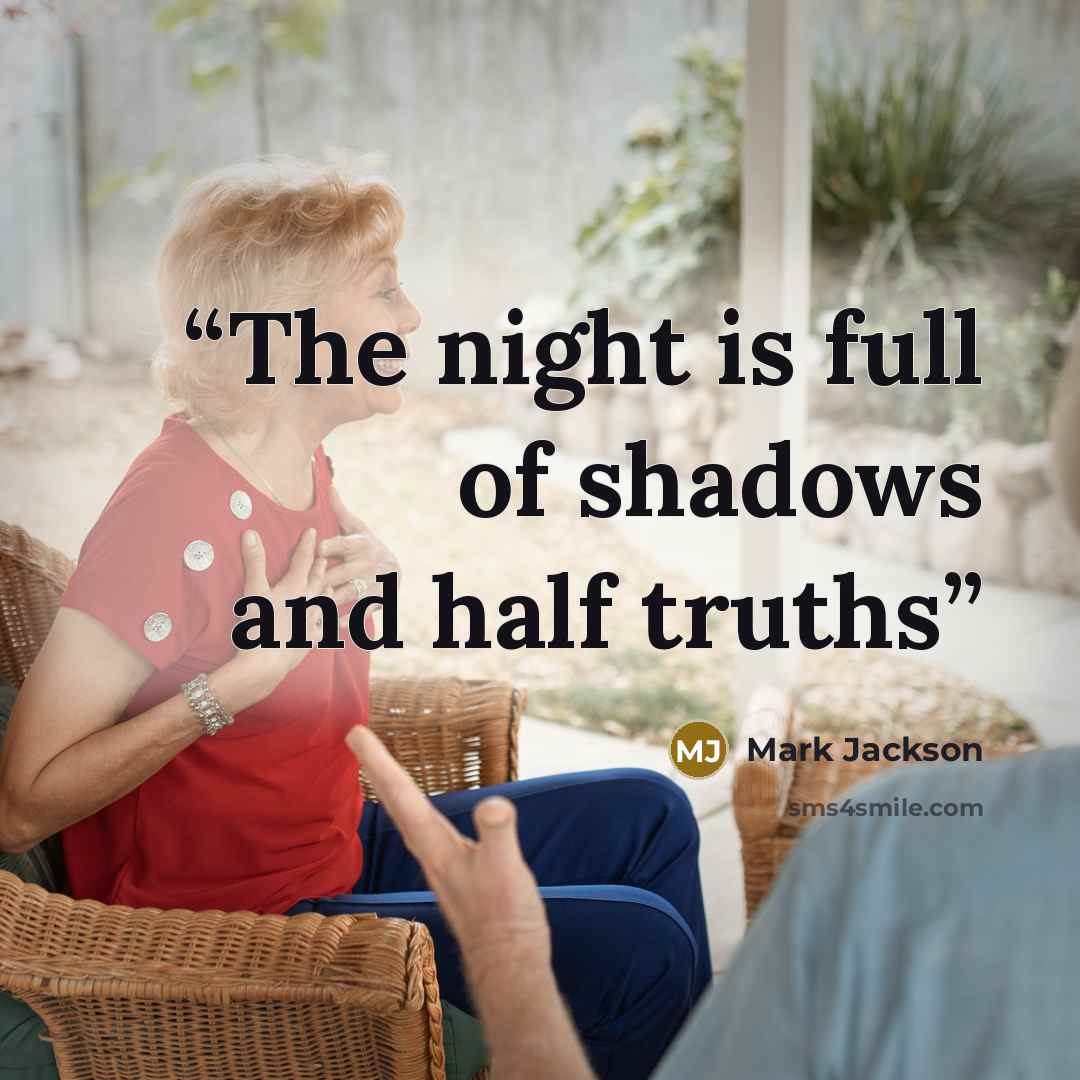 “The night is full of shadows and half truths” quote by Mark Jackson